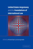 United States Hegemony and the Foundations of International Law 2008 9780521050869 Front Cover