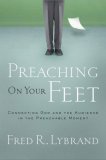 Preaching on Your Feet Connecting God and the Audience in the Preachable Moment cover art