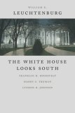White House Looks South Franklin D. Roosevelt, Harry S. Truman, Lyndon B. Johnson cover art