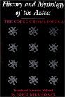 History and Mythology of the Aztecs The Codex Chimalpopoca 1998 9780816518869 Front Cover