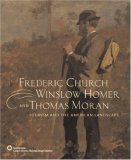 Frederic Church, Winslow Homer, and Thomas Moran Tourism and the American Landscape  9780821257869 Front Cover