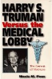Harry S. Truman Versus the Medical Lobby The Genesis of Medicare 2nd 1996 9780826210869 Front Cover