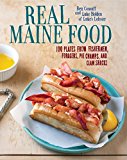 Real Maine Food 100 Plates from Fishermen, Farmers, Pie Champs, and Clam Shacks 2015 9780847844869 Front Cover