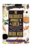 Macrobiotic Approach to Cancer Towards Preventing and Controlling Cancer with Diet and Lifestyle 2nd 1982 Revised  9780895294869 Front Cover