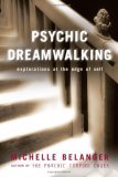 Psychic Dreamwalking Explorations at the Edge of Self 2006 9781578633869 Front Cover