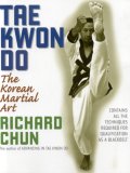 Tae Kwon Do The Korean Martial Art 2nd 2007 Revised  9781594390869 Front Cover