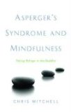 Asperger's Syndrome and Mindfulness Taking Refuge in the Buddha 2008 9781843106869 Front Cover