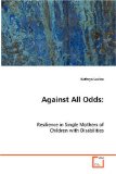 Against All Odds: Resilience in Single Mothers of Children With Disabilities 2008 9783639079869 Front Cover