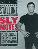 Sly Moves My Proven Program to Lose Weight, Build Strength, Gain Will Power, and Live Your Dream  9780060737870 Front Cover