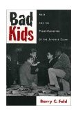 Bad Kids Race and the Transformation of the Juvenile Court 1999 9780195097870 Front Cover