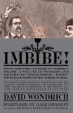 Imbibe! From Absinthe Cocktail to Whiskey Smash, a Salute in Stories and Drinks to Professor Jerry Thomas, Pioneer of the American Bar - Featuringthe Original Formulae for 100 Classic American Drinks, and a Selection of New Drinks Contributed in His Honor by the Leading Mixologists of Our Time cover art
