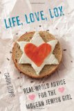 Life, Love, Lox Real-World Advice for the Modern Jewish Girl 2010 9780762437870 Front Cover