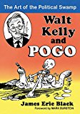 Walt Kelly and Pogo The Art of the Political Swamp  9780786479870 Front Cover