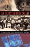 For the Prevention of Cruelty The History and Legacy of Animal Rights Activism in the United States cover art