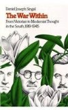 War Within From Victorian to Modernist Thought in the South, 1919-1945  9780807840870 Front Cover