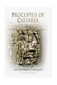 Procopius of Caesarea Tyranny, History, and Philosophy at the End of Antiquity  9780812237870 Front Cover