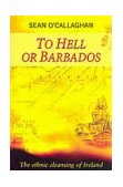 To Hell or Barbados The Ethnic Cleansing of Ireland cover art