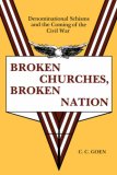 Broken Churches, Broken Nation Denominational Schisms and the Coming of the Civil War 2001 9780865541870 Front Cover