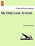 My Only Love. A Novel 2011 9781240903870 Front Cover