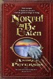 North! or Be Eaten Wild Escapes. a Desperate Journey. and the Ghastly Fangs of Dang 2009 9781400073870 Front Cover