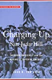 Charging up San Juan Hill Theodore Roosevelt and the Making of Imperial America  9781421425870 Front Cover