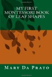 My First Montessori Book of Leaf Shapes 2013 9781484176870 Front Cover