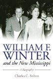 William F. Winter and the New Mississippi A Biography  9781617037870 Front Cover