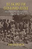 We Ask Only for Even-handed Justice: Black Voices from Reconstruction, 1865-1877 cover art