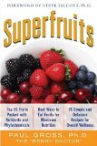 Superfruits: (Top 20 Fruits Packed with Nutrients and Phytochemicals, Best Ways to Eat Fruits for Maximum Nutrition, and 75 Simple and Delicious Recipes for Overall Wellness) 2009 9780071633871 Front Cover