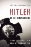 Hitler in the Crosshairs A GI's Story of Courage and Faith cover art