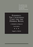 Evidence The California Code and the Federal Rules, a Problem Approach 6th 9780314286871 Front Cover