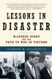 Lessons in Disaster McGeorge Bundy and the Path to War in Vietnam cover art