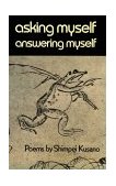 Asking Myself, Answering Myself Poems by Shimpei Kusano 1984 9780811208871 Front Cover
