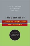 This Business of Concert Promotion and Touring A Practical Guide to Creating, Selling, Organizing, and Staging Concerts cover art