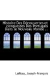 Histoire des Dï¿½couvertes et Conquestes des Portugais Dans le Nouveau Monde 2009 9781110766871 Front Cover