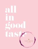 Kate Spade New York: All in Good Taste 2015 9781419717871 Front Cover