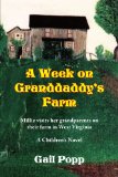 Week on Granddaddy's Farm Millie visits her grandparents on their farm in West Virginia, A Children's Novel 2008 9781436365871 Front Cover