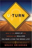 U-Turn What If You Woke up One Morning and Realized You Were Living the Wrong Life? 2008 9781582345871 Front Cover