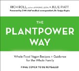 Plantpower Way Whole Food Plant-Based Recipes and Guidance for the Whole Family: a Cookbook 2015 9781583335871 Front Cover