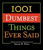 1001 Dumbest Things Ever Said 2005 9781592287871 Front Cover