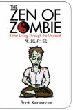 Zen of Zombie Better Living Through the Undead 2007 9781602391871 Front Cover
