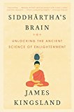 Siddhartha's Brain Unlocking the Ancient Science of Enlightenment  9780062403872 Front Cover