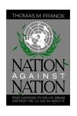 Nation Against Nation What Happened to the U. N. Dream and What the U. S. Can Do about It 1985 9780195035872 Front Cover