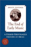 End of Early Music A Period Performer's History of Music for the Twenty-First Century cover art