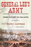 General Lee's Army From Victory to Collapse  9780684827872 Front Cover