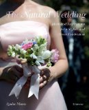 Natural Wedding Ideas and Inspiration for a Stylish and Green Celebration 2010 9780789320872 Front Cover