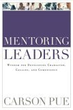Mentoring Leaders Wisdom for Developing Character, Calling, and Competency cover art