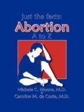 Just the Facts Abortion A to Z 2007 9781425113872 Front Cover