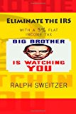 Eliminate the IRS With a 5% Flat Income Tax 2013 9781492191872 Front Cover