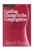 Leading Change in the Congregation Spiritual and Organizational Tools for Leaders cover art